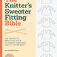 The Knitter's Sweater Fitting Bible