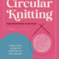Circular Knitting For Beginners & Beyond