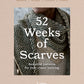 52 Weeks of Scarves